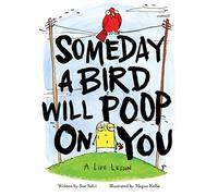 Someday a Bird Will Poop On You: A Life Lesson