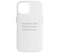 Someday, and that day may never come… Case for iPhone 14