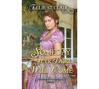Someday Her Duke Will Come: A Historical Regency Romance: Volume 2 (Happily Ever After)