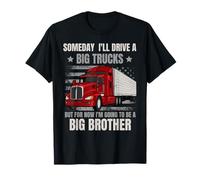 Someday I'll Drive A Big Trucks Now I'm to Be A Big Brother T-Shirt