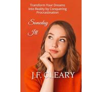 Someday I'll: Transform Your Dreams Into Reality by Conquering Procrastination