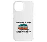 Someday Is Now Happy Camper RV Case for iPhone 14