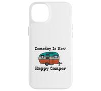 Someday Is Now Happy Camper RV Case for iPhone 14 Plus