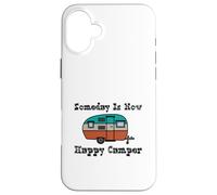 Someday Is Now Happy Camper RV Case for iPhone 16 Plus