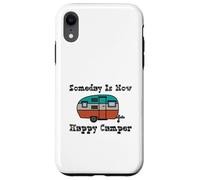 Someday Is Now Happy Camper RV Case for iPhone XR