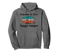 Someday Is Now Happy Camper RV Pullover Hoodie