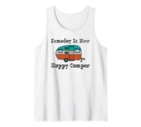 Someday is Now Happy Camper RV Tank Top