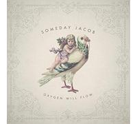 SOMEDAY JACOB - OXYGEN WILL FLOW
