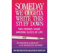 Someday We Oughta Write This Stuff Down: Two Friends Share Amusing Slices of Life