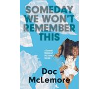 Someday We Won't Remember This: A Forensic Memoir of My Father's Secrets