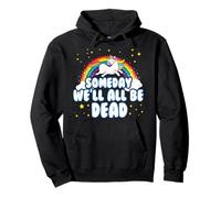 Someday We'll All Be Dead Existential Dread Unicorn Rainbow Pullover Hoodie