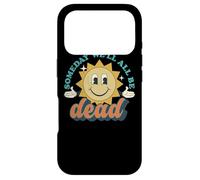 Someday We'll All Be Dead Retro Existential Dread Toon Style Case for iPhone 17 Pro