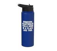 Somehow, Heartbreak Feels Good in A Place Like This - Funny Stainless Steel Insulated Water Bottle