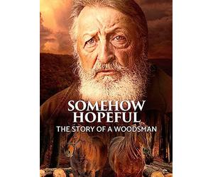 Somehow Hopeful: The Story of a Woodsman