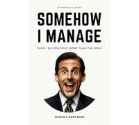 Somehow I Manage: The Office Bible of Michael Scott