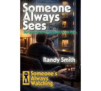 Someone Always Sees: But you weren’t supposed to see that. (Someone's Always Watching)
