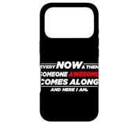 Someone Awesome Comes Along And Here I Am Case for iPhone 17 Pro
