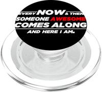 Someone Awesome Comes Along And Here I Am PopSockets PopGrip for MagSafe