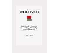 Someone Call HR: Real Workplace Situations That Get People Written Up, Walked Out, or Fired
