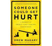 Someone Could Get Hurt: A Memoir of Twenty-First-Century Parenthood