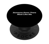 Someone Down There Must Like Me PopSockets Adhesive PopGrip