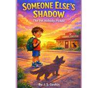 SOMEONE ELSE’S SHADOW: The Pet Nobody Picked