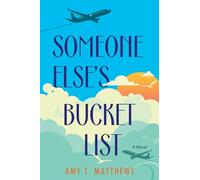 Someone Else's Bucket List: A Moving and Unforgettable Novel of Love and Loss