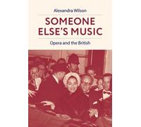 Someone Else's Music : Opera and the British