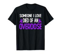 Someone I Love Died Of An Overdose End Addiction Awareness T-Shirt