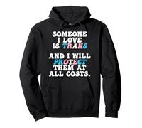 Someone I Love Is Trans And I Will Protect Them At All Costs Pullover Hoodie