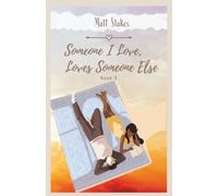 SOMEONE I LOVE, LOVES SOMEONE ELSE: Book 3