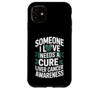 Someone I Love Needs A Cure Liver Cancer Awareness Case for iPhone 11