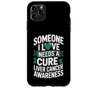 Someone I Love Needs A Cure Liver Cancer Awareness Case for iPhone 11 Pro Max