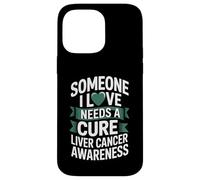 Someone I Love Needs A Cure Liver Cancer Awareness Case for iPhone 14 Pro Max