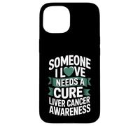 Someone I Love Needs A Cure Liver Cancer Awareness Case for iPhone 15
