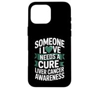 Someone I Love Needs A Cure Liver Cancer Awareness Case for iPhone 16 Pro Max
