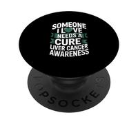 Someone I Love Needs A Cure Liver Cancer Awareness PopSockets Adhesive PopGrip