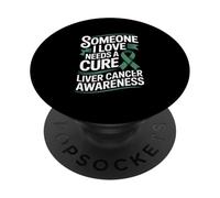 Someone I Love Needs A Cure Liver Cancer Awareness PopSockets Adhesive PopGrip