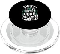 Someone I Love Needs A Cure Liver Cancer Awareness PopSockets PopGrip for MagSafe
