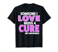 Someone I Love Needs A Cure Mps Awareness Day T-Shirt