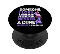 Someone I love needs needed a cure alzheimer's Awareness PopSockets Adhesive PopGrip