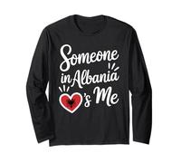 Someone in Albania Loves Me Albanian Long Sleeve T-Shirt