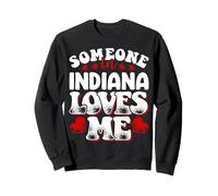 Someone In Indiana Loves Me State Pride Souvenir Sweatshirt