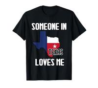 Someone In Texas Loves Me | Funny Lone Star State Gear T-Shirt