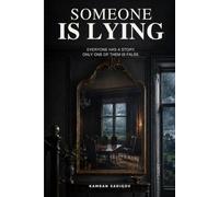 SOMEONE IS LYING: Everyone Has a Story. Only One of Them Is False.