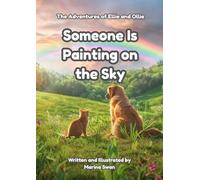 Someone Is Painting on the Sky: The Adventures of Ellie and Ollie
