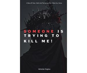 Someone is trying to kill me.: A Journey Through Darkness, Faith, and the Things That Watch in Silence