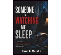 Someone is Watching Me Sleep: A Chilling Psychological Thriller About Fear, Obsession and Survival (The Midnight Secrets Collection: Standalone ... Dark Secrets and Unforgettable Endings)