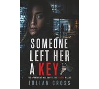 Someone Left Her a Key: She Found a Secret Someone Will Kill to Erase - Romantic Suspense AI Thriller | Cyber Conspiracy | Psychological Thriller