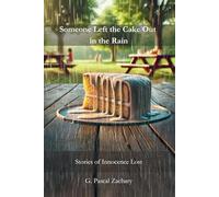 Someone Left the Cake Out in the Rain: Stories of Innocence Lost